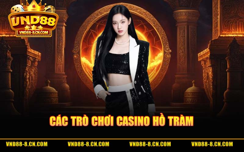 Các Trò Chơi Casino Hồ Tràm