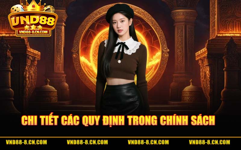 Chi Tiết Các Quy Định Trong Chính Sách