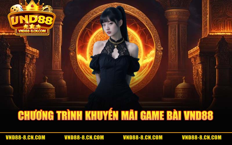 Chương Trình Khuyến Mãi Game Bài VND88