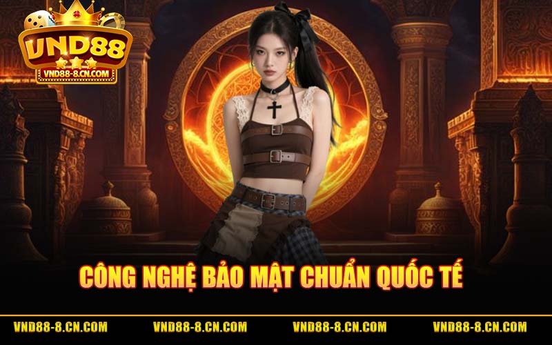 Công Nghệ Bảo Mật Chuẩn Quốc Tế