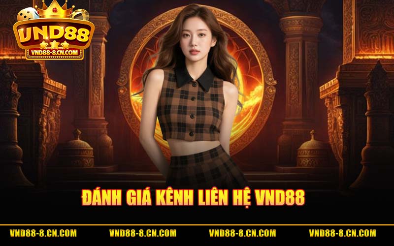Đánh Giá Kênh Liên Hệ VND88