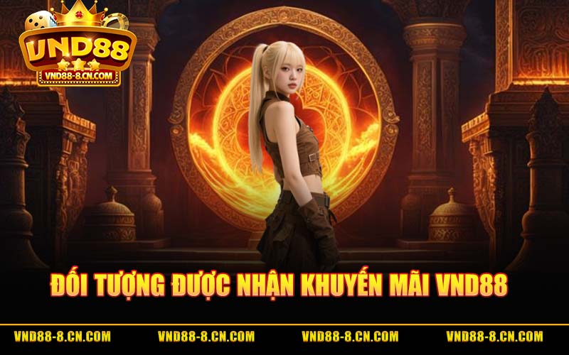 Đối Tượng Được Nhận Khuyến Mãi VND88