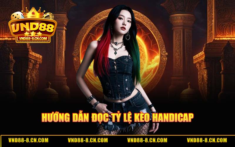 Hướng Dẫn Đọc Tỷ Lệ Kèo Handicap