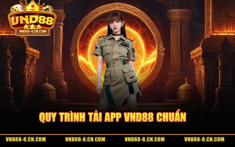 Quy Trình Tải App VND88 Chuẩn