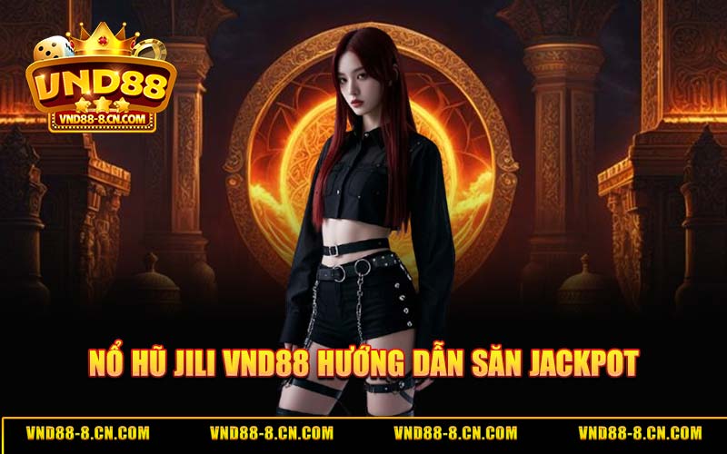 Tỷ Lệ Thắng Cao Nổ Hũ JILI VND88